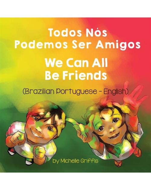 We Can All Be Friends - Bilingual diverse children's book available in many languages