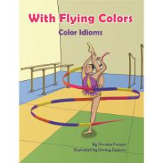 With Flying Colors: Color Idioms (Bilingual Multicultural Book)