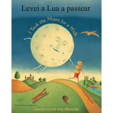 I Took the Moon for a Walk - Bilingual children's book available in Albanian, Arabic, Chinese (Cantonese and Mandarin),Czech, French, Haitian Creole, Panjabi, Somali, Spanish, Urdu, and many other languages.  Inspiring story for diverse classrooms.
