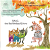 RAAG, the Red Striped Zebra in  Arabic, Chinese, Spanish, Malayalam, Ukrainian, Dari and more.  Learn about managing overwhelming emotions in this charmingly illustrated story about friendship.