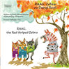 RAAG, the Red Striped Zebra in  Arabic, Chinese, Spanish, Malayalam, Ukrainian, Dari and more.  Learn about managing overwhelming emotions in this charmingly illustrated story about friendship.