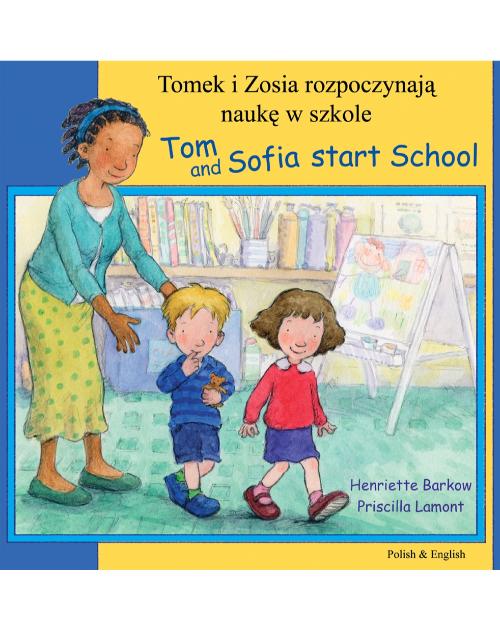 Tom and Sofia Start School - Bilingual children's book in Arabic, Bengali, Farsi, German, Japanese, Polish, Spanish, Urdu, and many other foreign languages.  Great children's books for the first day of school!