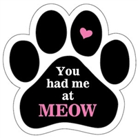 You Had Me At Meow Paw Magnet for Car or Fridge