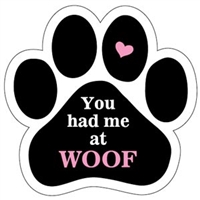 You Had Me At Woof Paw Magnet for Car or Fridge
