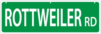 Rottweiler Street Sign "Rottweiler Rd"