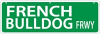 French Bulldog Street Sign "FRENCH BULLDOG FRWY"
