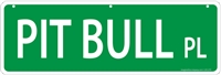 Pit Bull Street Sign "Pit Bull Pl"