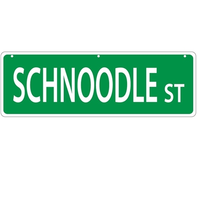 Schnoodle Street Sign "Schnoodle St"