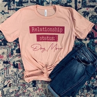 Tee "Relationship Status Dog Mom" T Shirt
