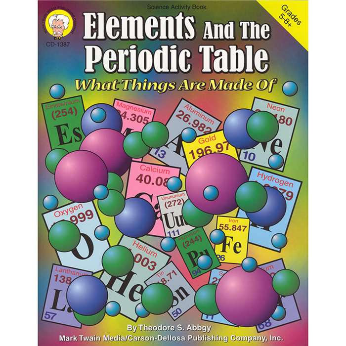 Elements & The Periodic Table Gr 5-8& Up By Carson Dellosa