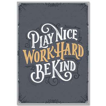 Play Nice Work Hard Be Kind Inspire Poster, CTP8583