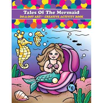 Tales Of The Mermaid Do-A-Dot Art Creative Activity Book By Do-A-Dot Art
