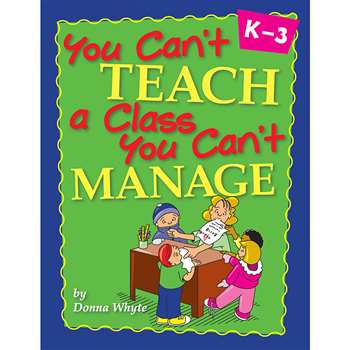 You Can'T Teach A Class You Can'T Manage By Essential Learning Products
