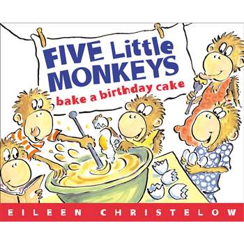 Five Little Monkeys Bake A Birthday Cake By Houghton Mifflin