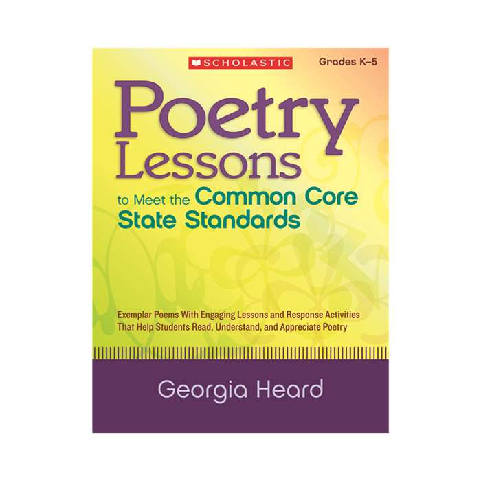 Poetry Lessons To Meet The Common Core State Standards By Scholastic Teaching Resources