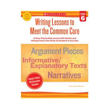 Writing Lessons To Meet The Common Core Gr 6 By Scholastic Teaching Resources