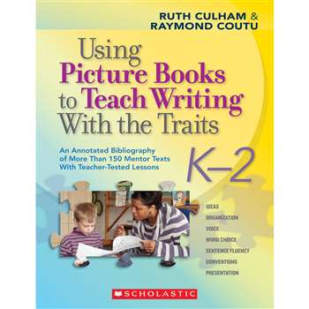 Using Picture Books To Teach Writing W/ The Traits K-2 By Scholastic Books Trade