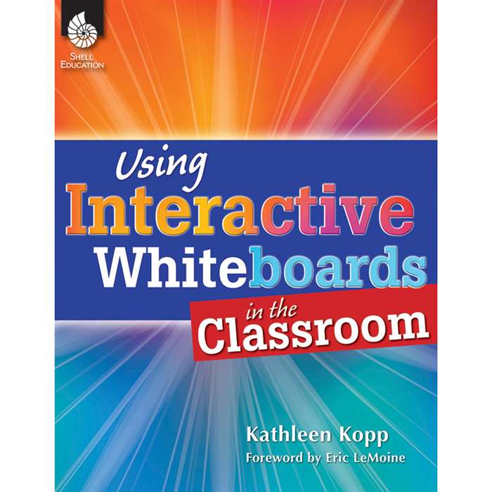 Using Interactive Whiteboards In The Classroom By Shell Education