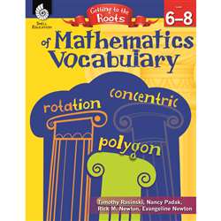 Mathematics Vocabulary Gr 6-8 Getting To The Roots, SEP50866
