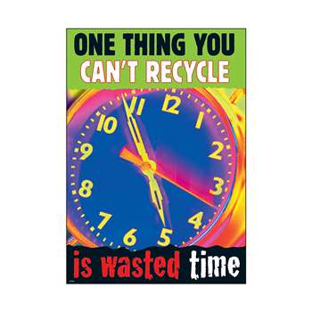 One Thing You Can'T Recycle Is Wasted Time By Trend Enterprises