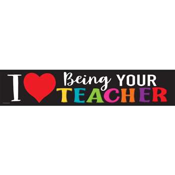 I Love Being Your Teacher Banner, TCR8470