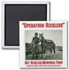 "Operation Reckless" Magnet