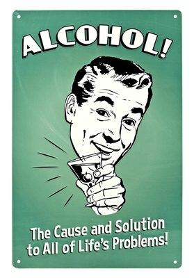 Alcohol The Cause and Solution Tin Sign