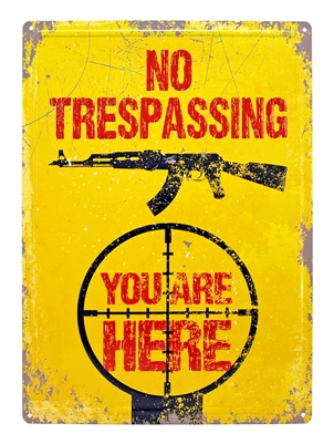 You Are Here, No Trespassing Metal Sign