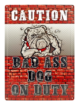 Bad Ass Dog on Duty Bulldog Metal Sign