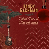 Randy Bachman-Takin Care Of Christmas