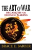 The Art of War: Organized for Decision Making by Brace Barber