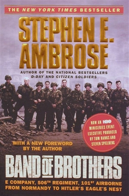 Band of Brothers: E Company, 506th Regiment, 101st Airborne From Normandy to Hitler's Eagle's Nest