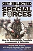 Get Selected for Special Forces: How to Successfully Complete Assessment & Selection