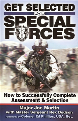 Get Selected for Special Forces: How to Successfully Complete Assessment & Selection