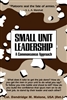 Small Unit Leadership: A Comprehensive Approach