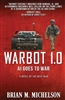 Warbot 1.0 A.I. Goes to War, A Novel of the Next War, A Novel of the Next War