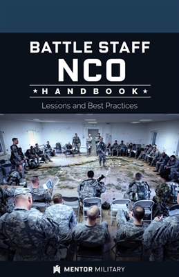 Battle Staff NCO Handbook: Lessons and Best Practices