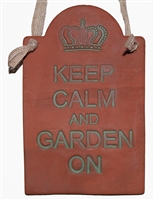 Keep calm and Garden On Terracotta Plaque