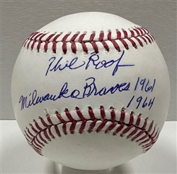 PHIL ROOF SIGNED OFFICIAL MLB BASEBALL W/ MILWAUKEE BRAVES 61,64