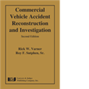 Commercial Vehicle Accident Reconstruction and Investigation, Second Edition