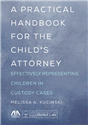 A Practical Handbook for the Child's Attorney