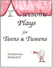 AWESOME PLAYS FOR TEENS AND TWEENS