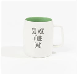 Go Ask Your Dad Mug