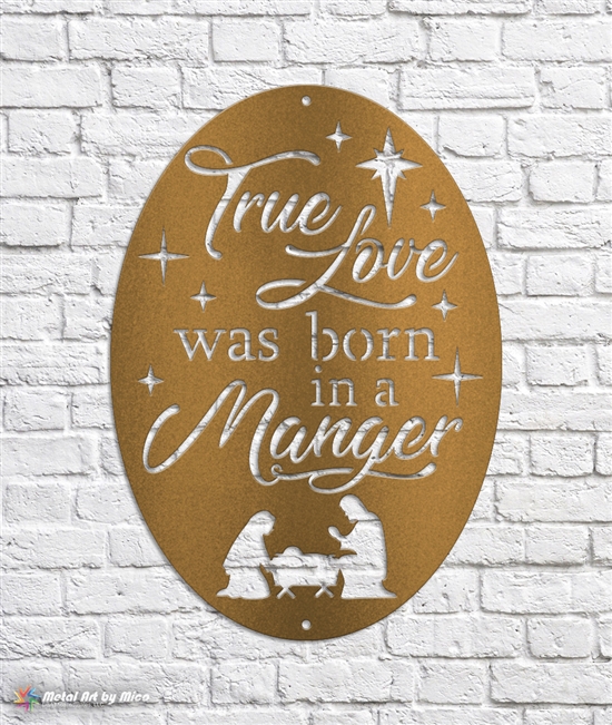 True Love Was Born In A Manger Metal Sign