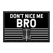 Pull Patch Velcro Patch - Don't Nice me Bro