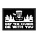 Pull Patch Velcro Patch - May the course be with you