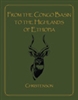 From the Congo Basin to the Highlands of Ethiopia. (Ltd). Christenson