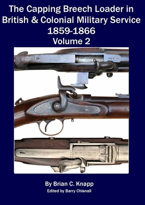 The Capping Breech Loader in British & Colonial Military Service. Vol 2. 1859 - 1866
