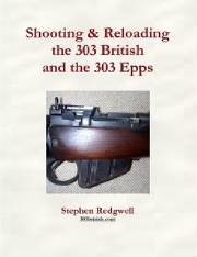 Shooting and Reloading the 303 British and the 303 Epps. Redgwell
