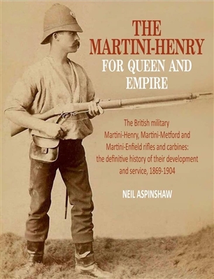 The Martini Henry For Queen and Empire. Aspinshaw.
